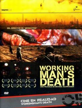 Locandina del Documentario Workin gman’s Death di Michael Glawogger